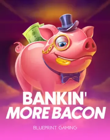 Bankin More Bacon van Blueprint Gaming
